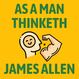 As a Man Thinketh Summary